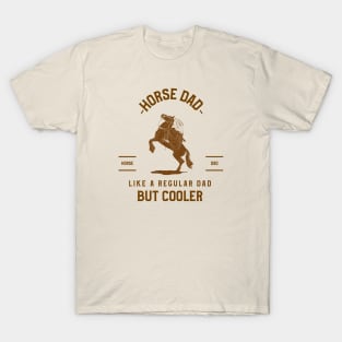 Horse dad, like a regular dad but cooler T-Shirt